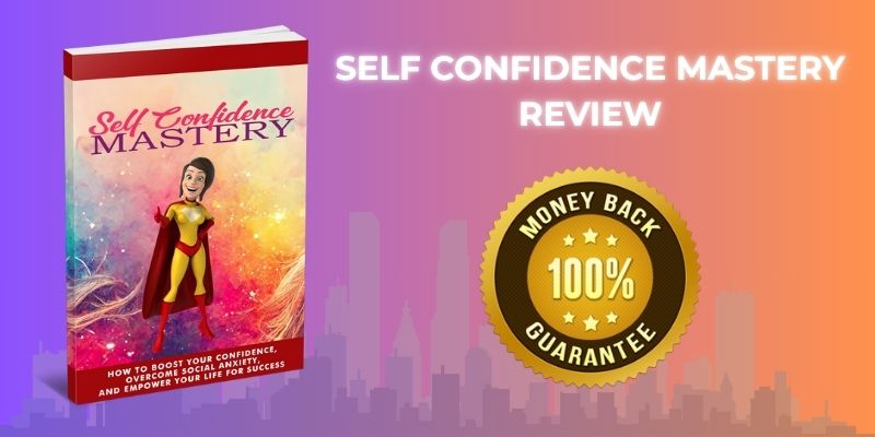 Self Confidence Mastery Review: Boost Your Confidence!