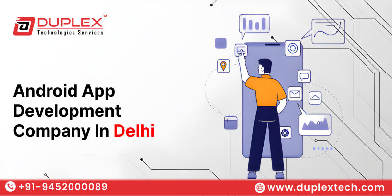Android App Developers in Delhi | Duplex Technologies Services