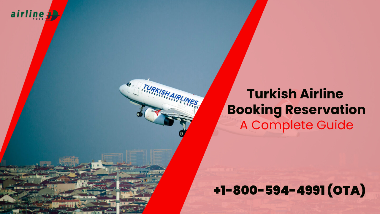 Turkish Airline Booking Reservation: A Complete Guide 2025