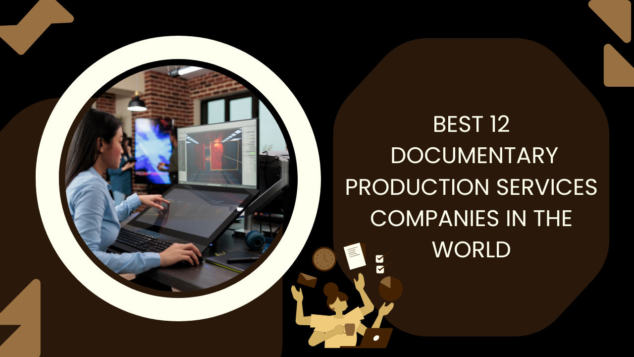 Best 12 Documentary Production Services Companies in the World