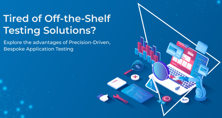 Revolutionizing Software Quality: The Power of Bespoke Application Testing Solutions