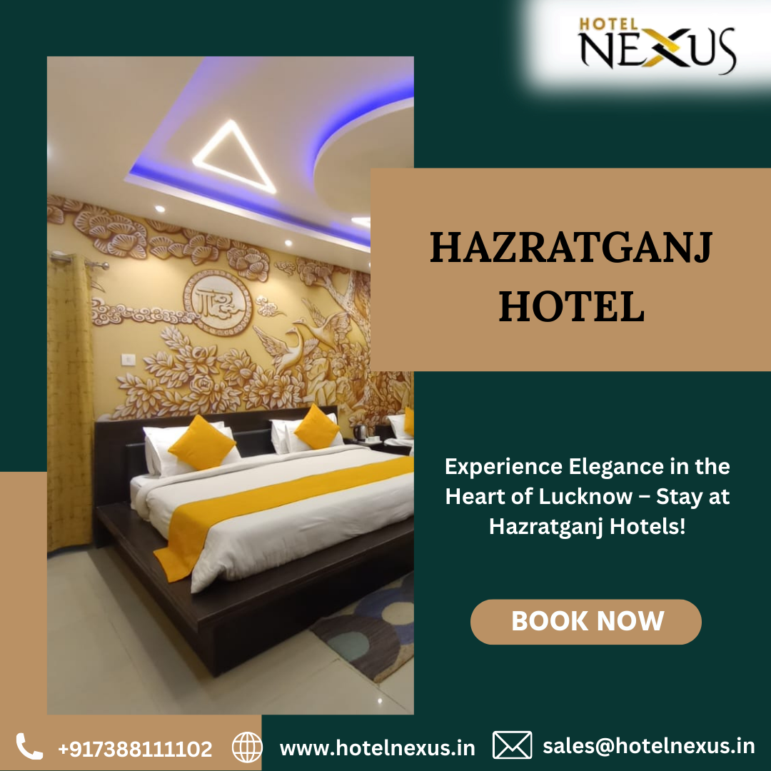Best Hotels in Hazratganj, Lucknow: Experience Comfortable and Premium Stay