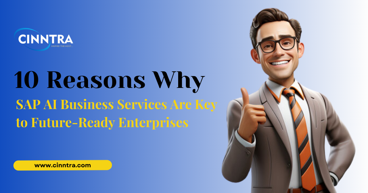 10 Reasons Why SAP AI Business Services Are Key to Future-Ready Enterprises