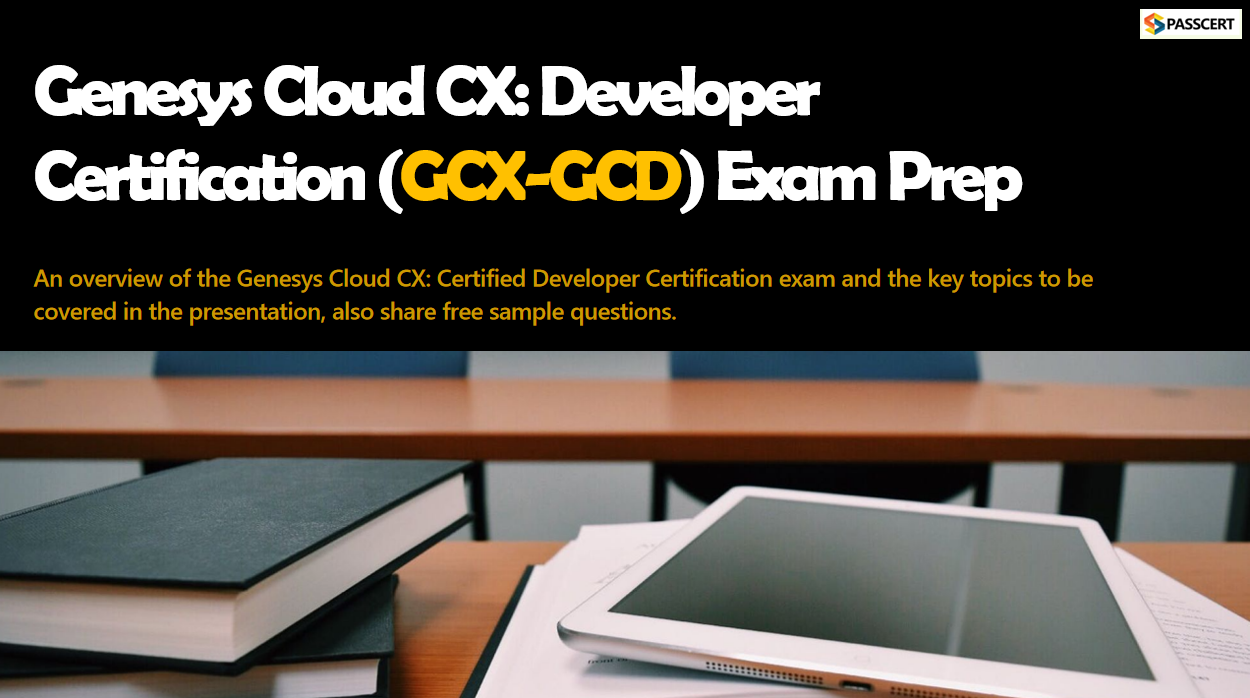 Best Tips To Pass the Genesys Cloud CX: Developer Certification (GCX-GCD) exam