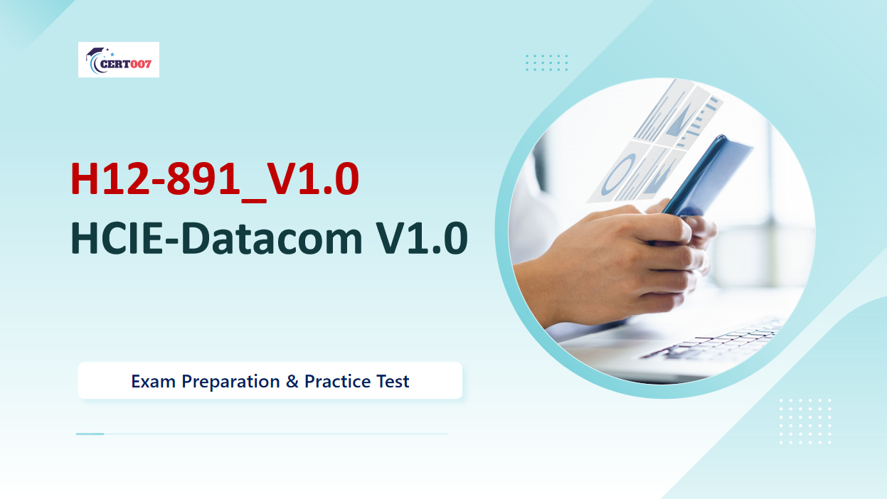 HCIE-Datacom V1.0 H12-891_V1.0 Questions and Answers For Success