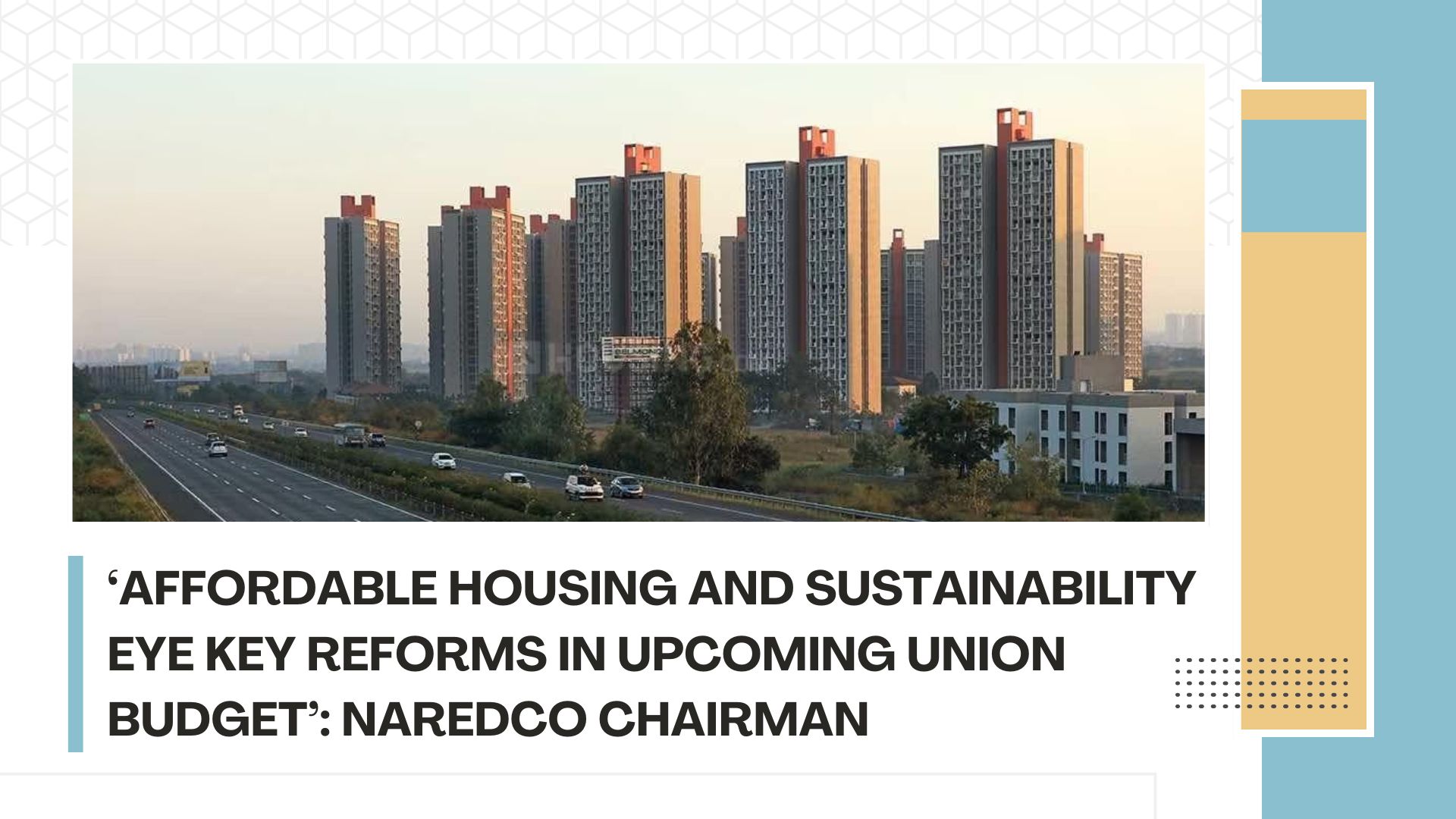 ‘Affordable Housing and Sustainability Eye Key Reforms in Upcoming Union Budget’: NAREDCO Chairman