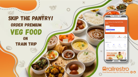 Skip the Pantry! Order Premium Veg Food on Train Trip!