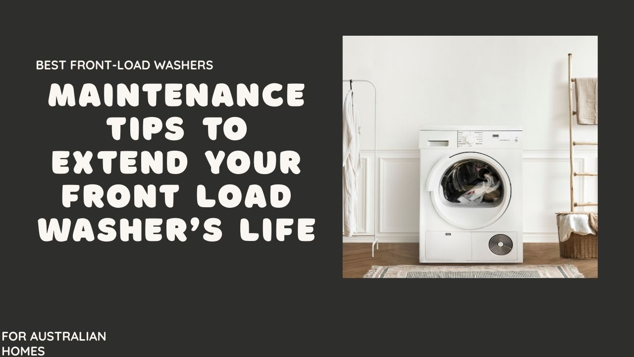 Maintenance Tips to Extend Your Front Load Washer’s Life
