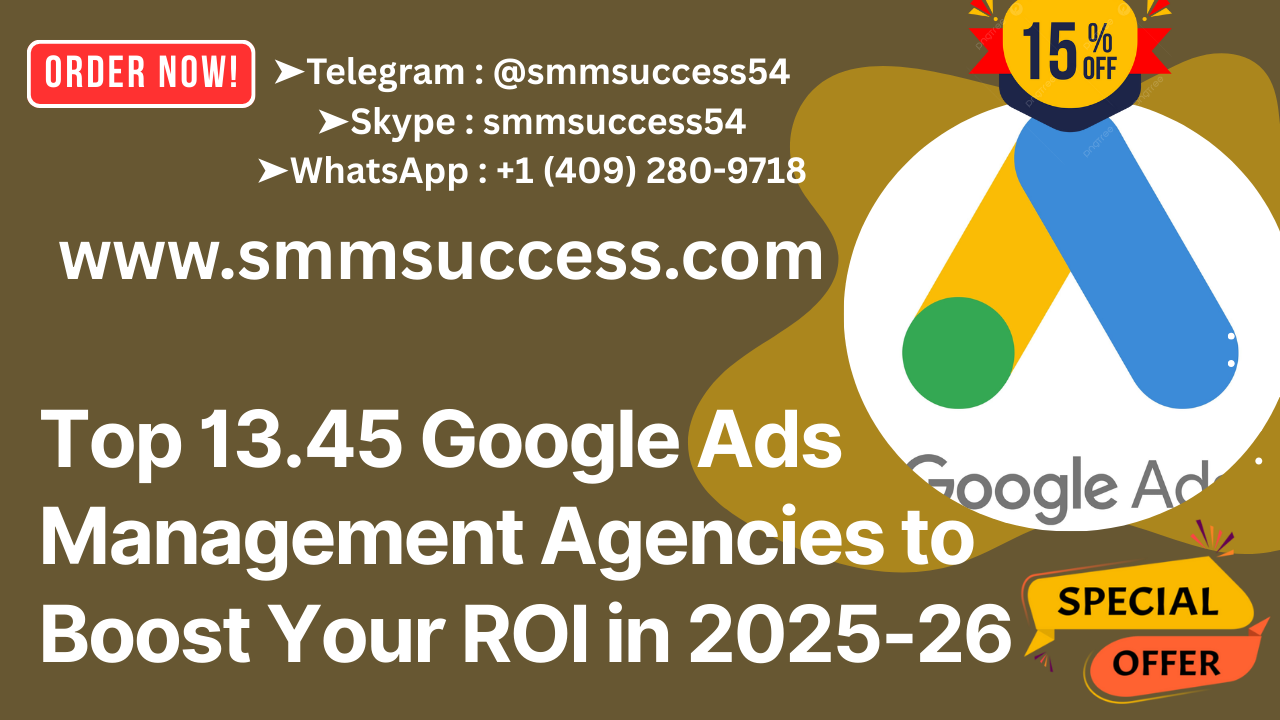Top 13.45 Google Ads Management Agencies to Boost Your ROI in 2025-26