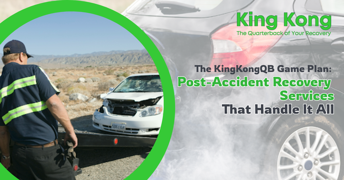 The KingKongQB Game Plan: Post-Accident Recovery Services That Handle It All
