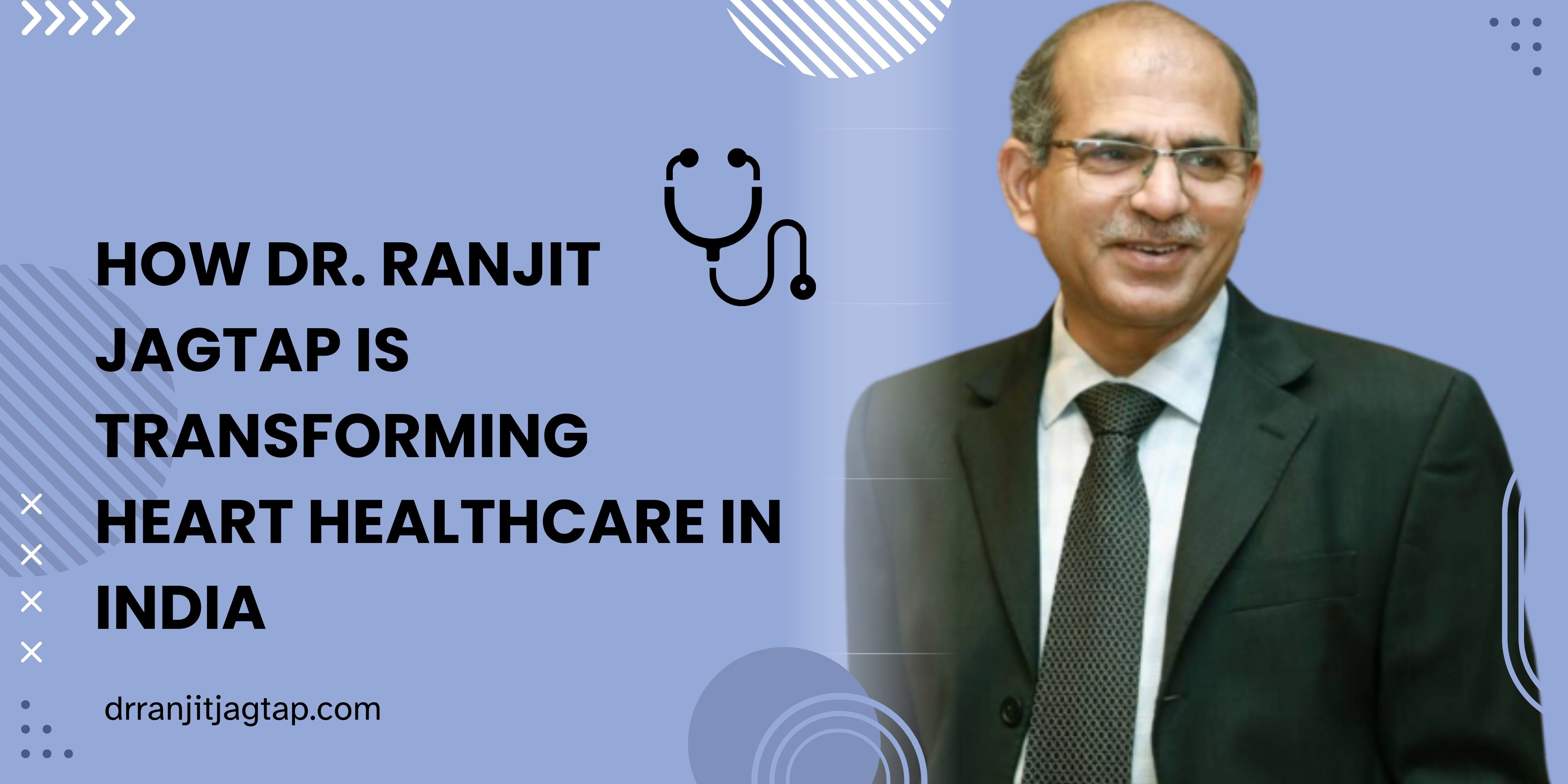 How Dr. Ranjit Jagtap Is Transforming Heart Healthcare in India