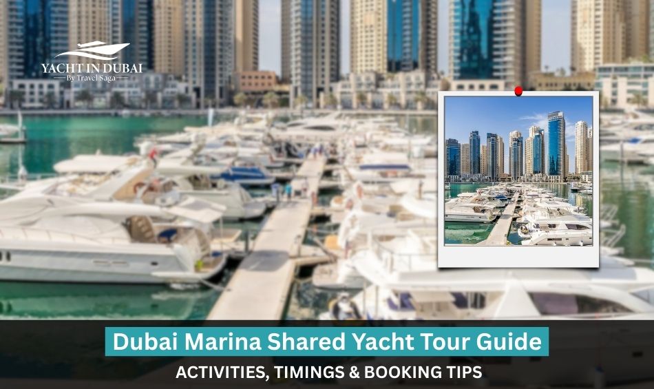 Dubai Marina Shared Yacht Tour Guide: Activities, Timings & Booking Tips