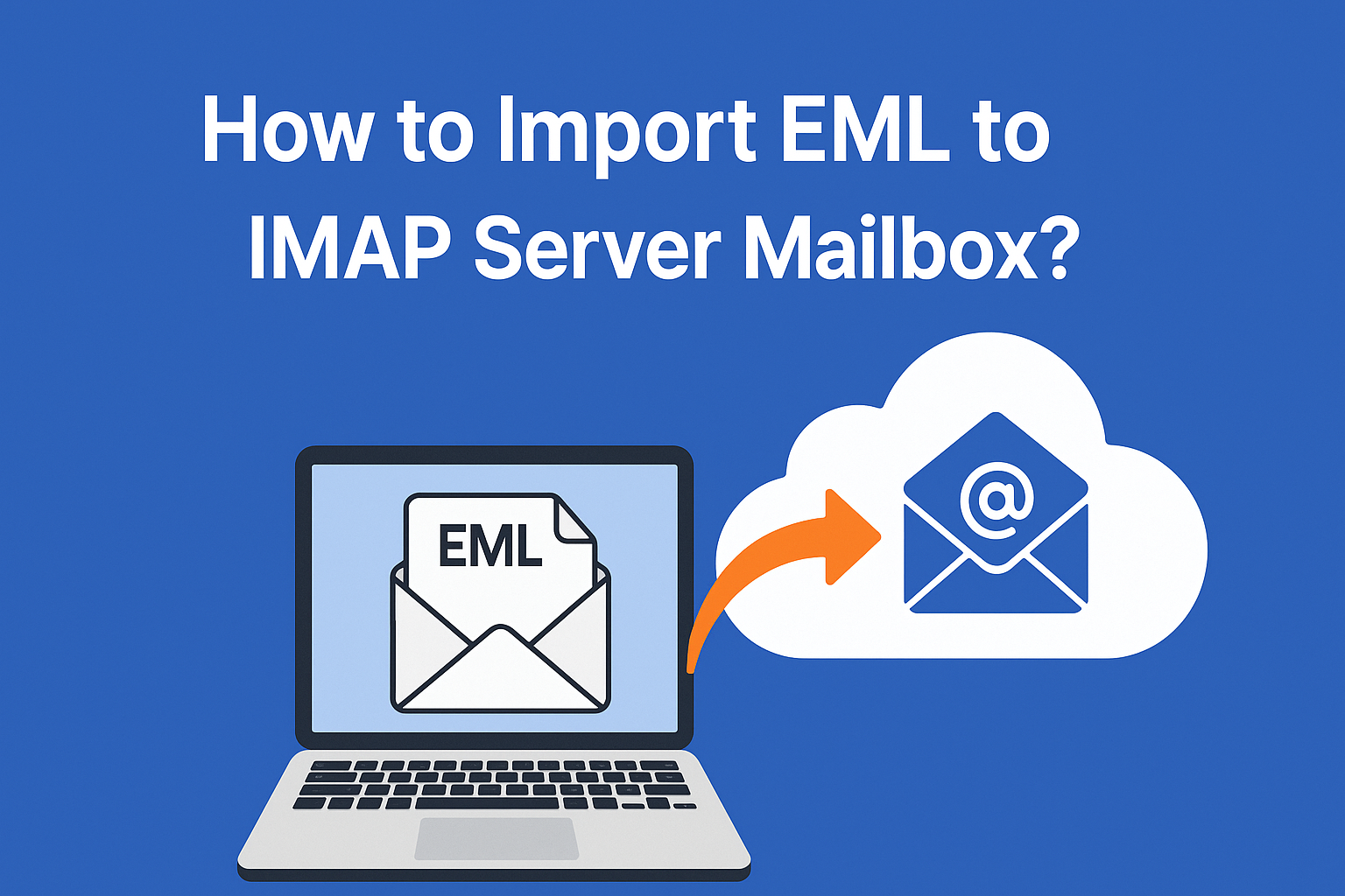 How to Import EML to IMAP Server Mailbox?