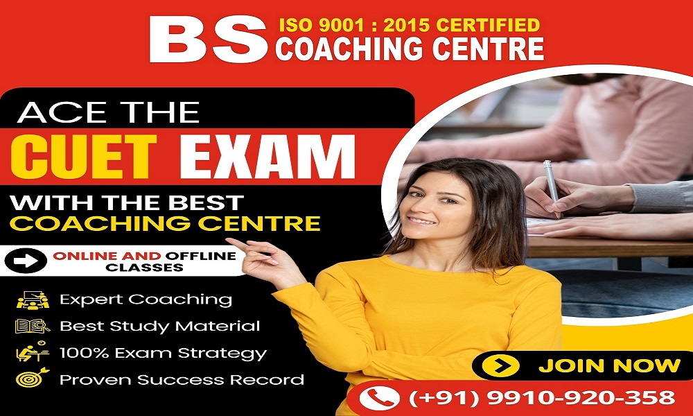 Affordable and Best CUET Coaching in Delhi – BS Coaching Centre Advantage