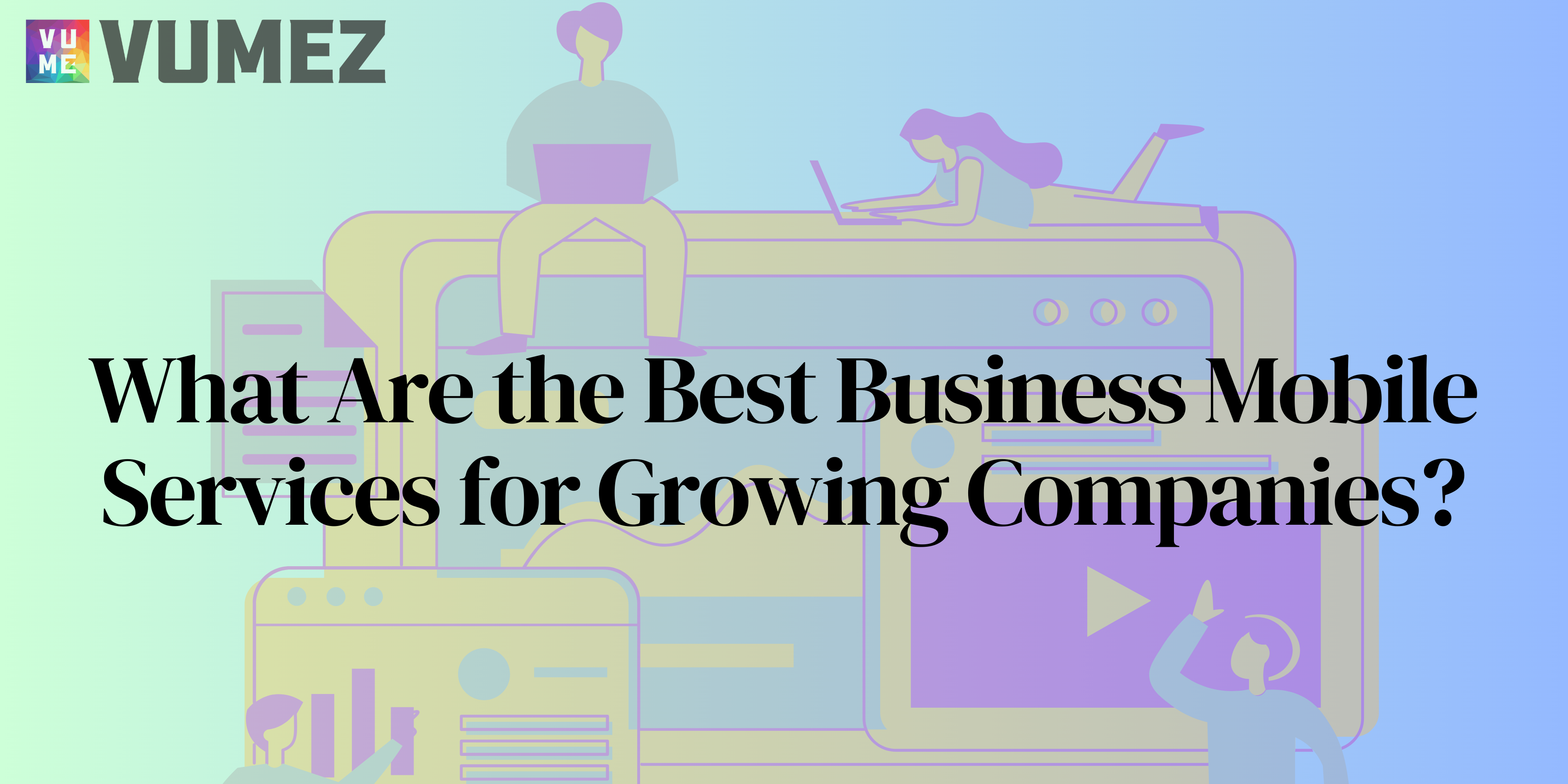 What Are the Best Business Mobile Services for Growing Companies?