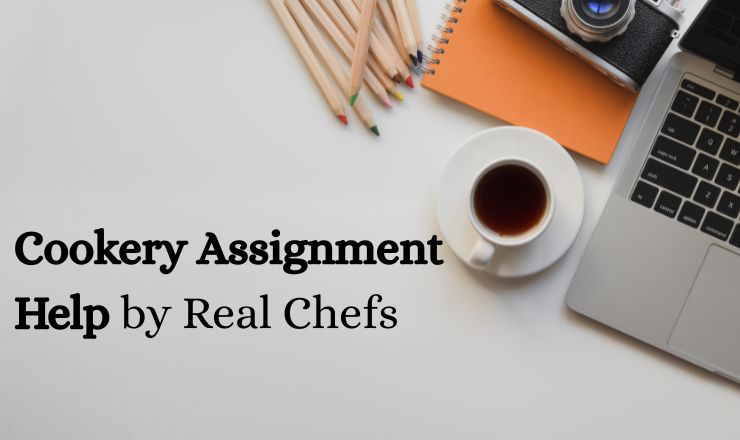 Cookery Assignment Help by Real Chefs