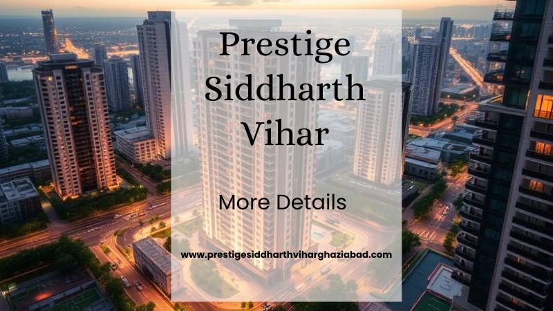 Prestige Siddharth Vihar | Dream Home Investment In Ghaziabad