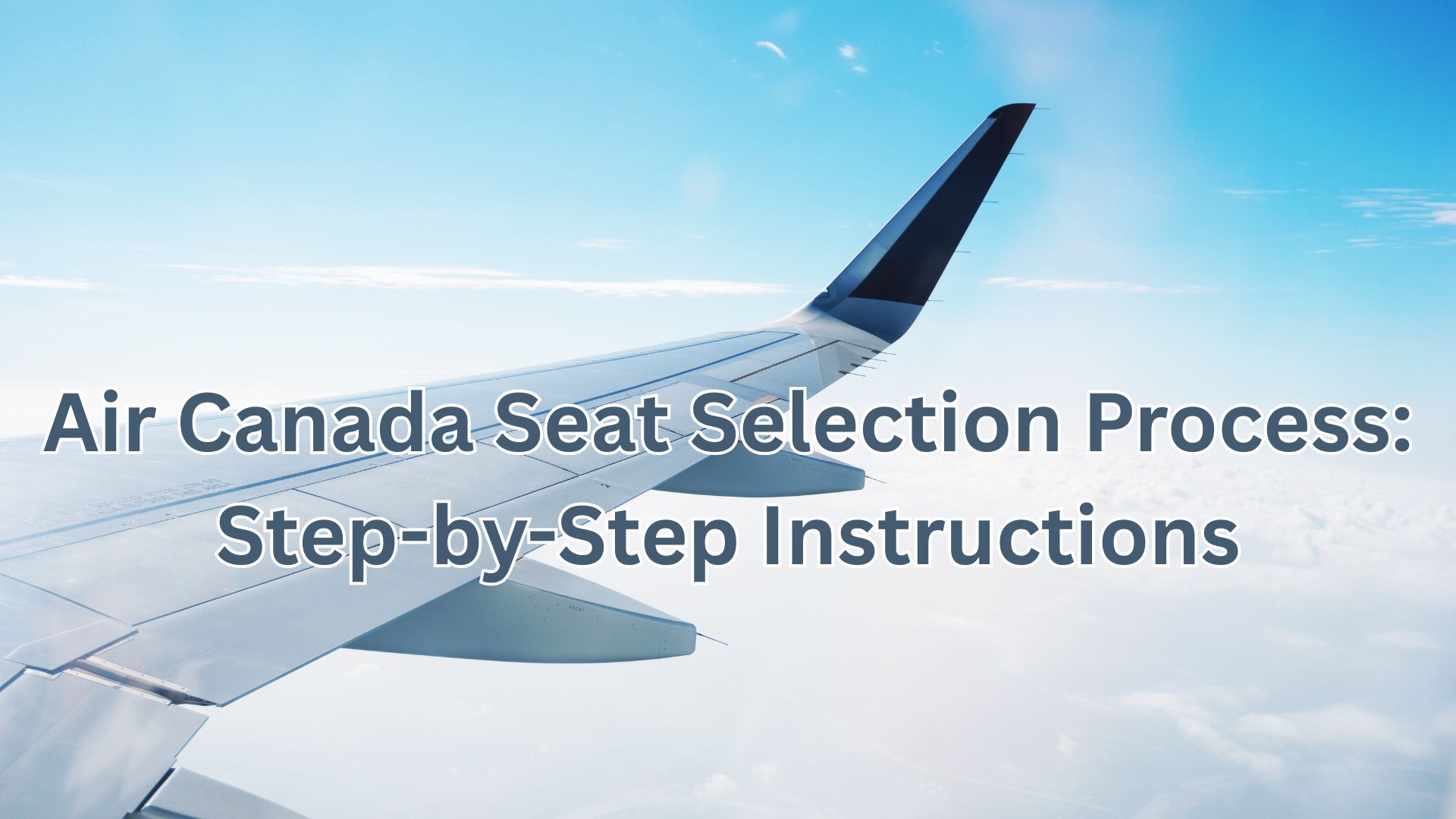 Air Canada Seat Selection Process: Step-by-Step Instructions