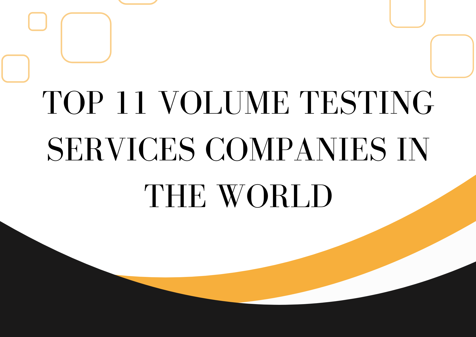Top 11 Volume Testing Services Companies In The World
