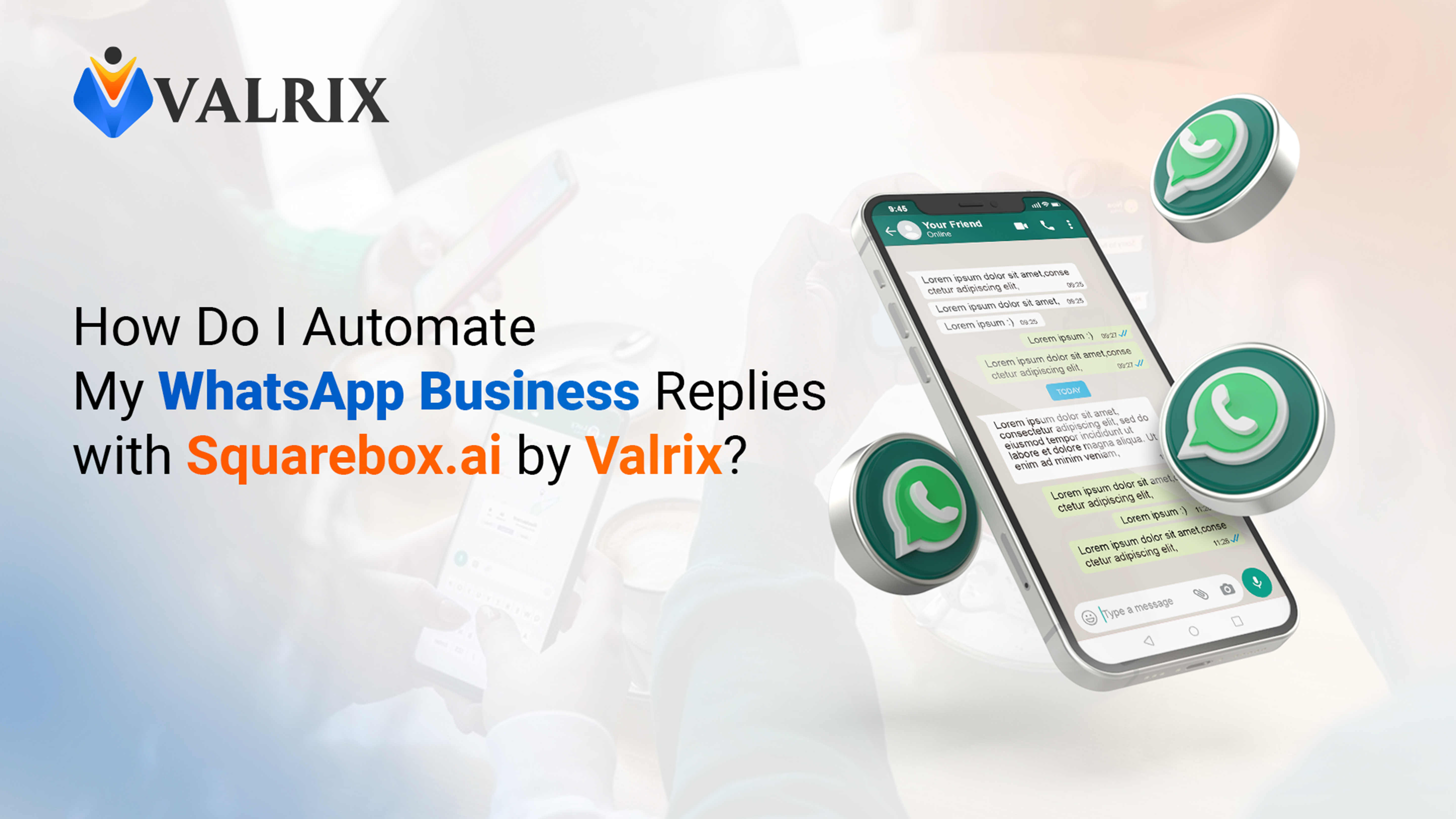 How Do I Automate My WhatsApp Business Replies with Squarebox.ai by Valrix?