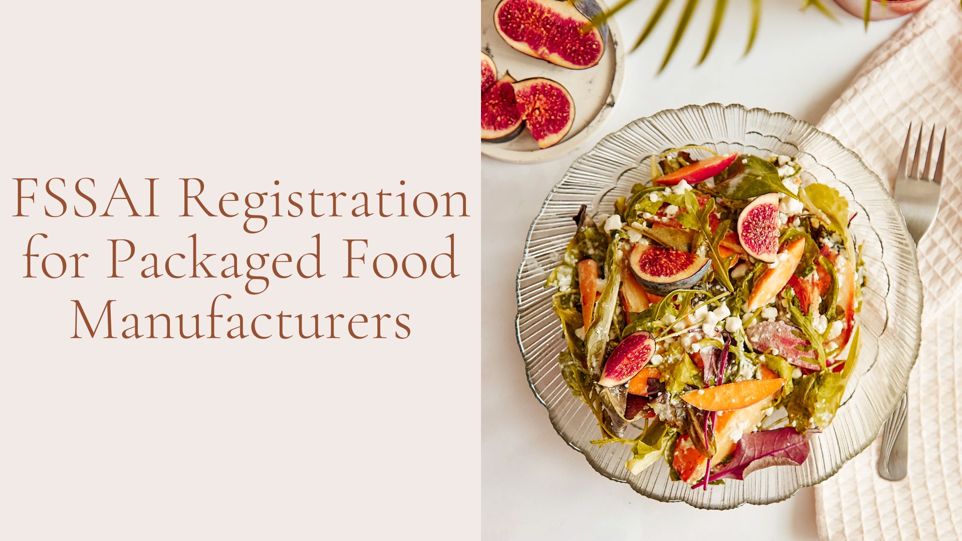 FSSAI Registration for Packaged Food Manufacturers