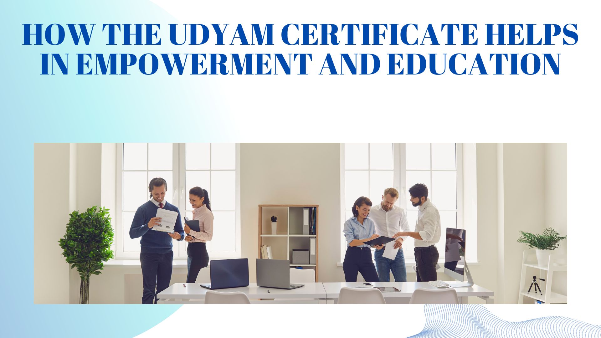 How the Udyam Certificate helps in empowerment and education