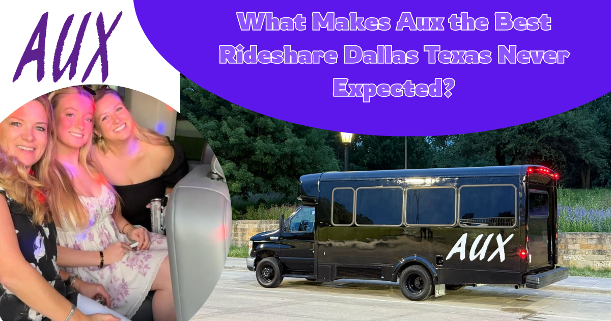 What Makes Aux the Best Rideshare Dallas Texas Never Expected?