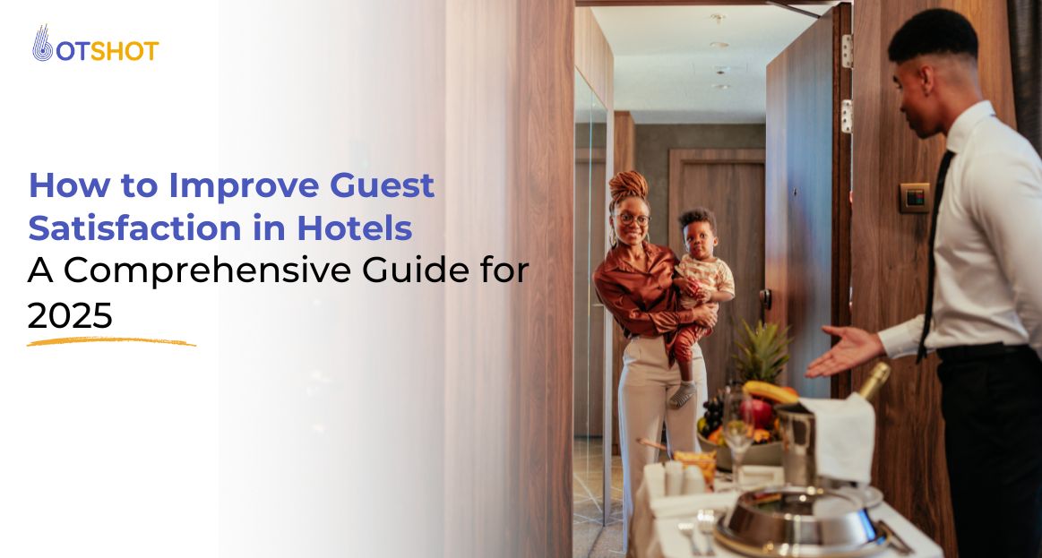How to Improve Guest Satisfaction in Hotels: A Comprehensive Guide for 2025