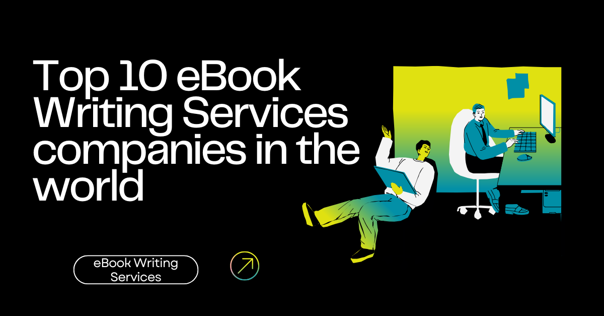 Top 10 eBook Writing Services Companies in the World