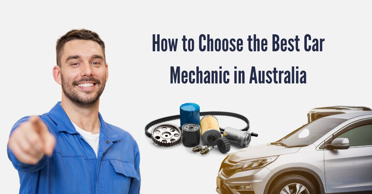 How to Choose the Best Car Mechanic in Australia