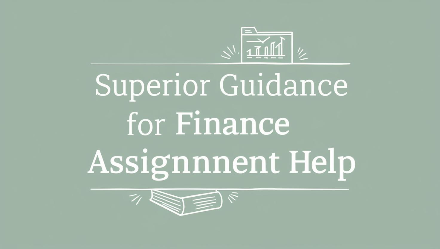Superior Guidance For Finance Assignment Help