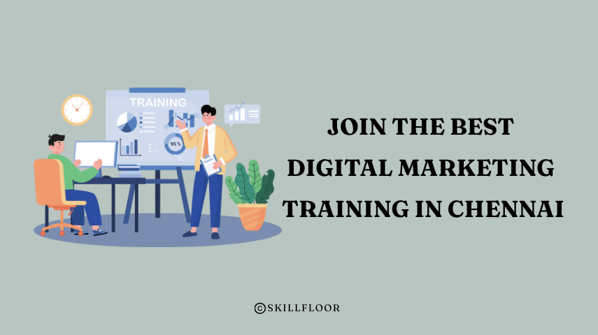 Join the Best Digital Marketing Training in Chennai - Skillfloor