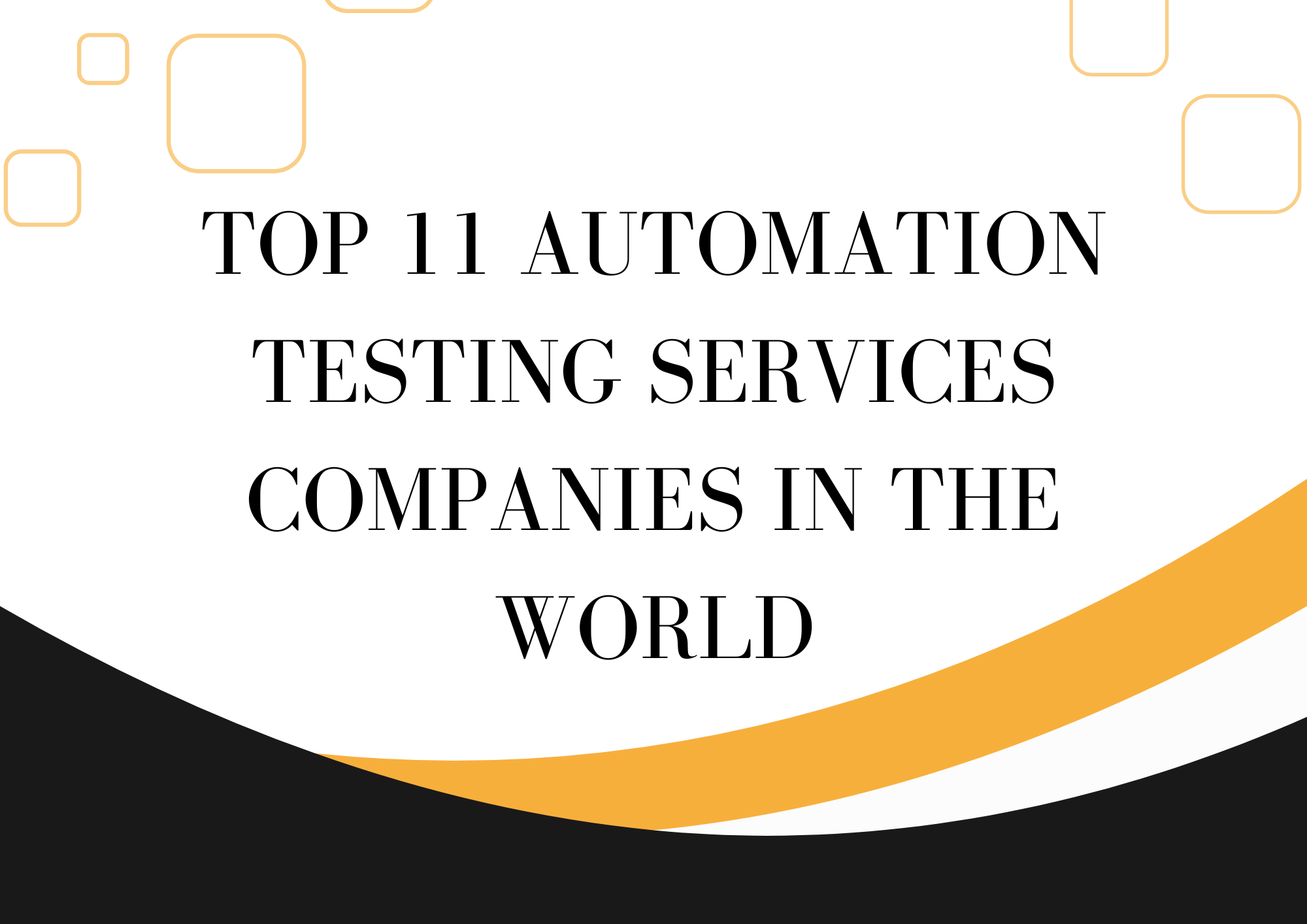 Top 11 Automation Testing Services Companies In The World