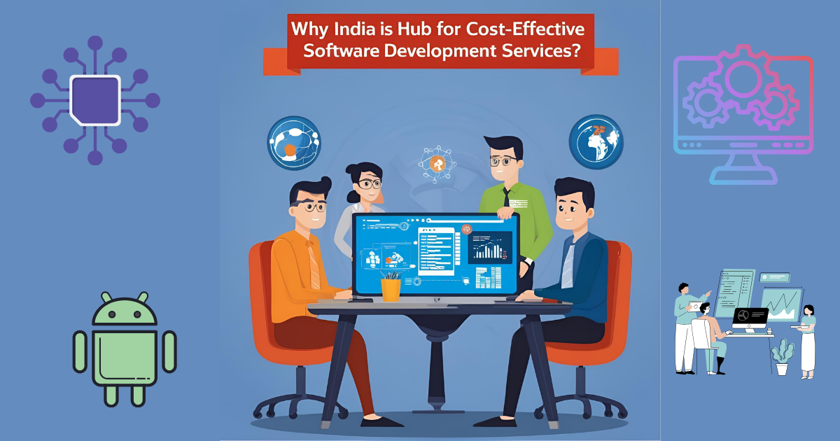 Why India is a Hub for Cost-Effective Software Development Services