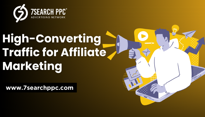 How to Identify High-Converting Traffic for Affiliate Marketing?