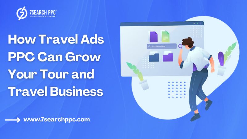 Boost Your Tour & Travel Business with Effective PPC Travel Ads