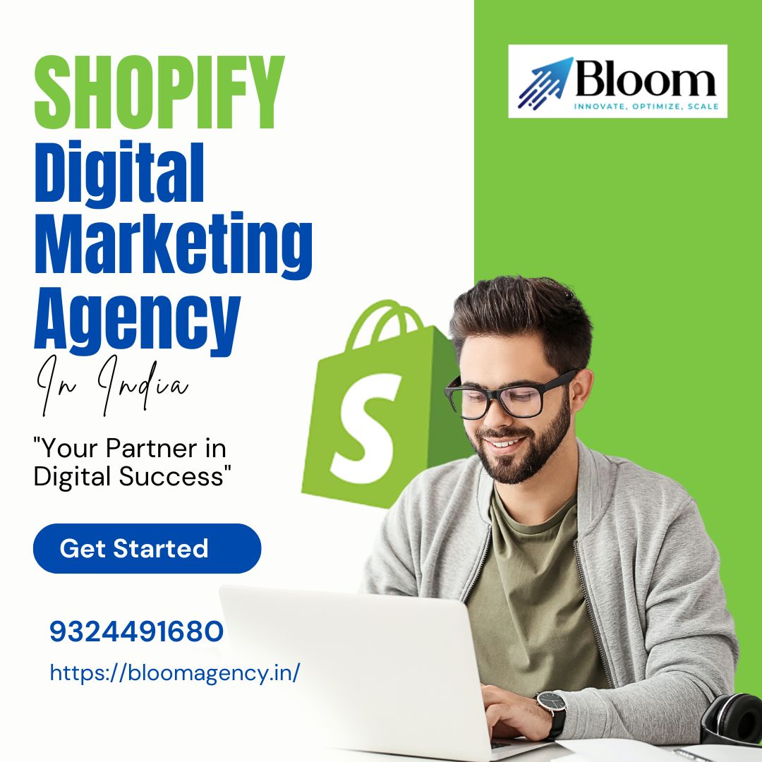 Shopify Digital Marketing Agency in India: A Comprehensive Guide to Bloom Agency