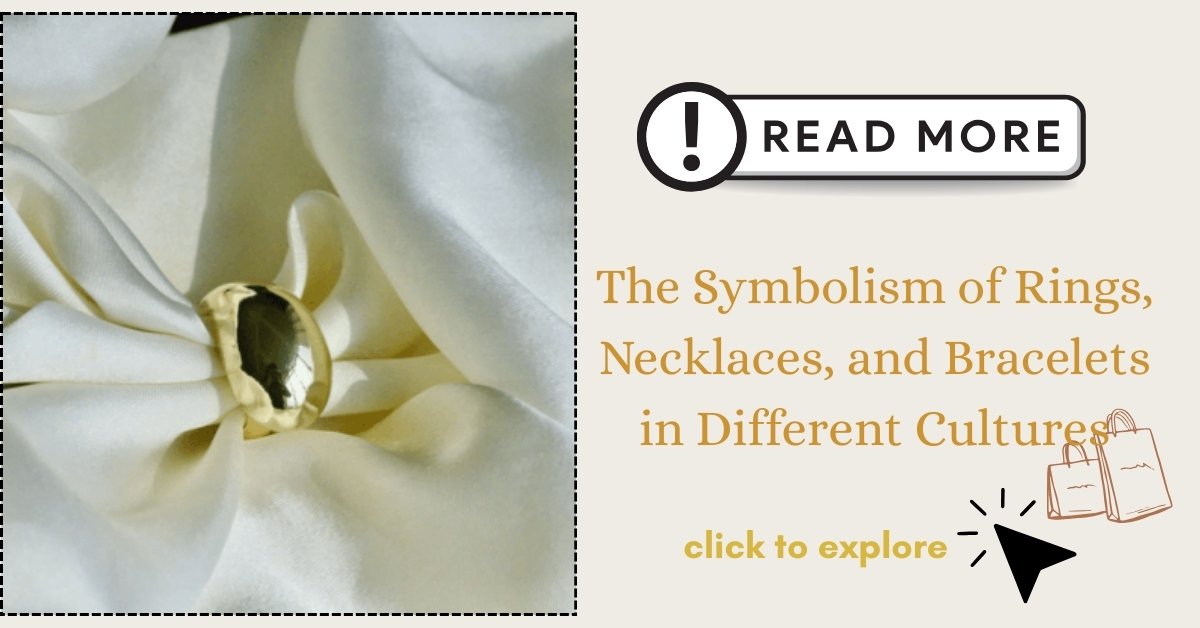 The Symbolism of Rings, Necklaces, and Bracelets in Different Cultures