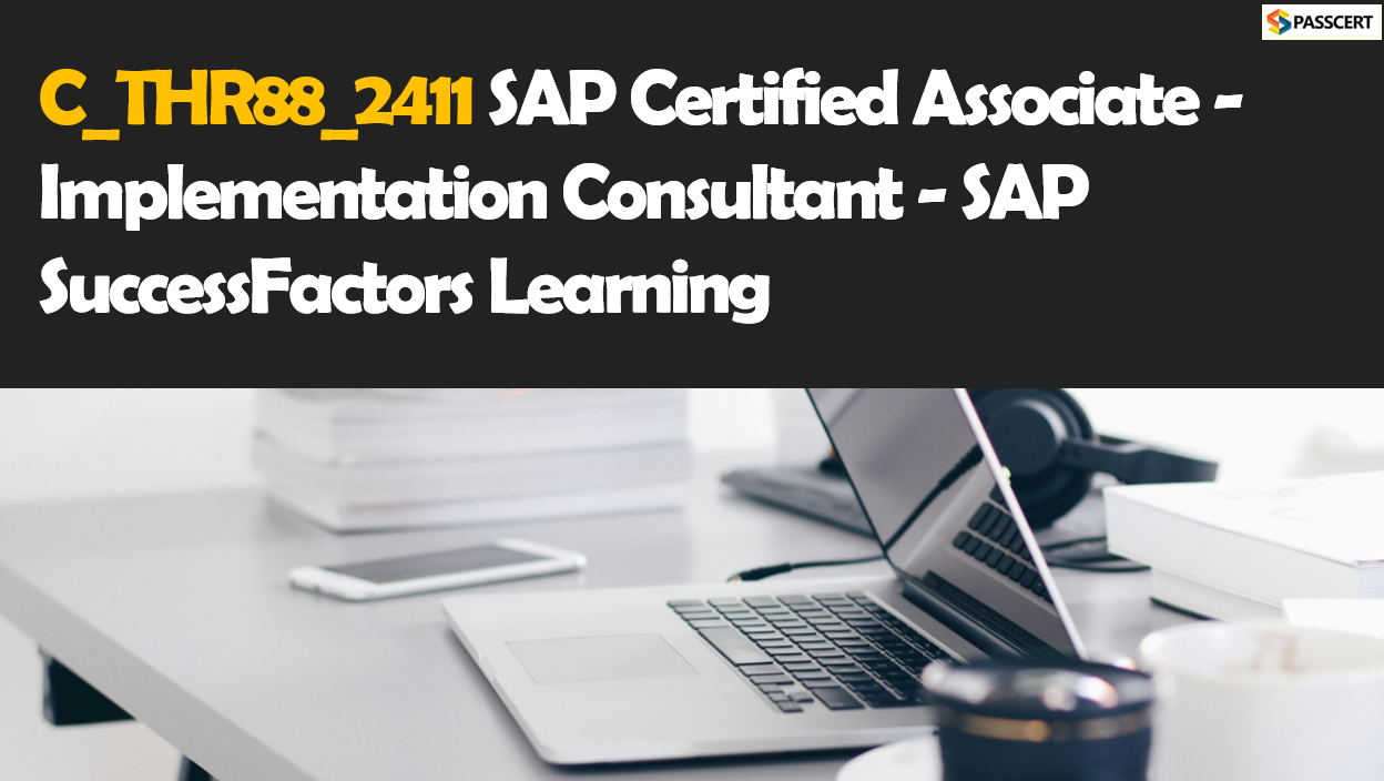 How to pass the SAP SuccessFactors Learning C_THR88_2411 exam?