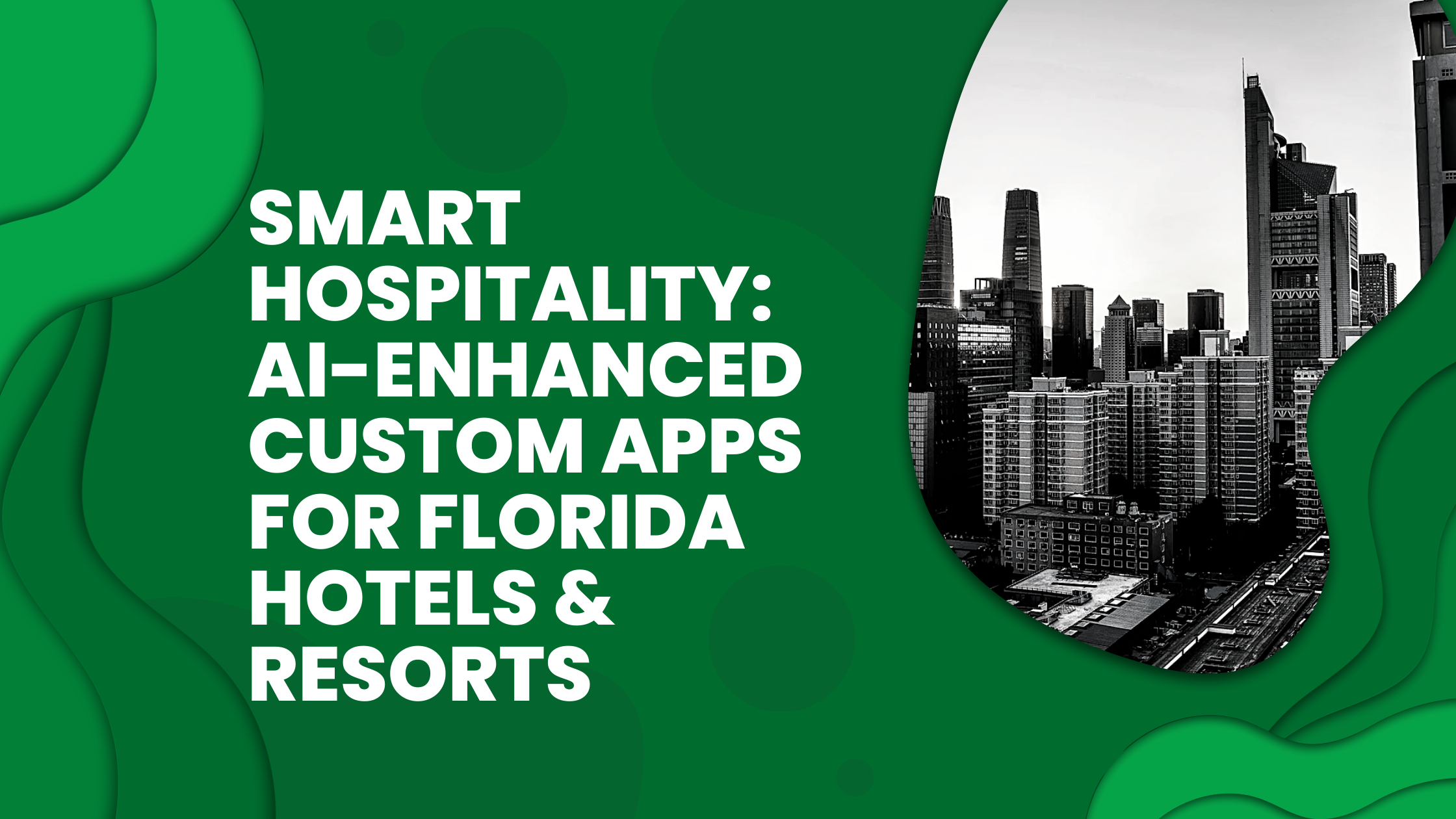 Smart Hospitality: AI-Enhanced Custom Apps for Florida Hotels & Resorts