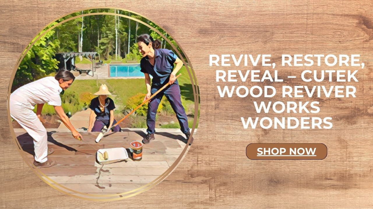 What Is Cutek Wood Reviver and How Does It Work?