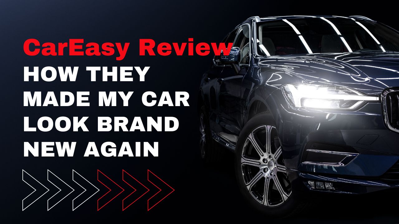 CarEasy Review: How They Made My Car Look Brand New Again