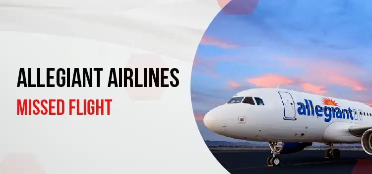 Detailed steps to Rebook a Missed Flight Allegiant