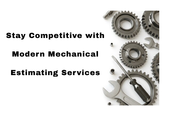 Stay Competitive with Modern Mechanical Estimating Services