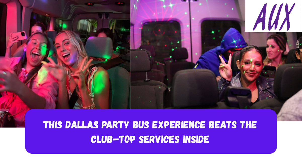 This Dallas Party Bus Experience Beats the Club—Top Services Inside