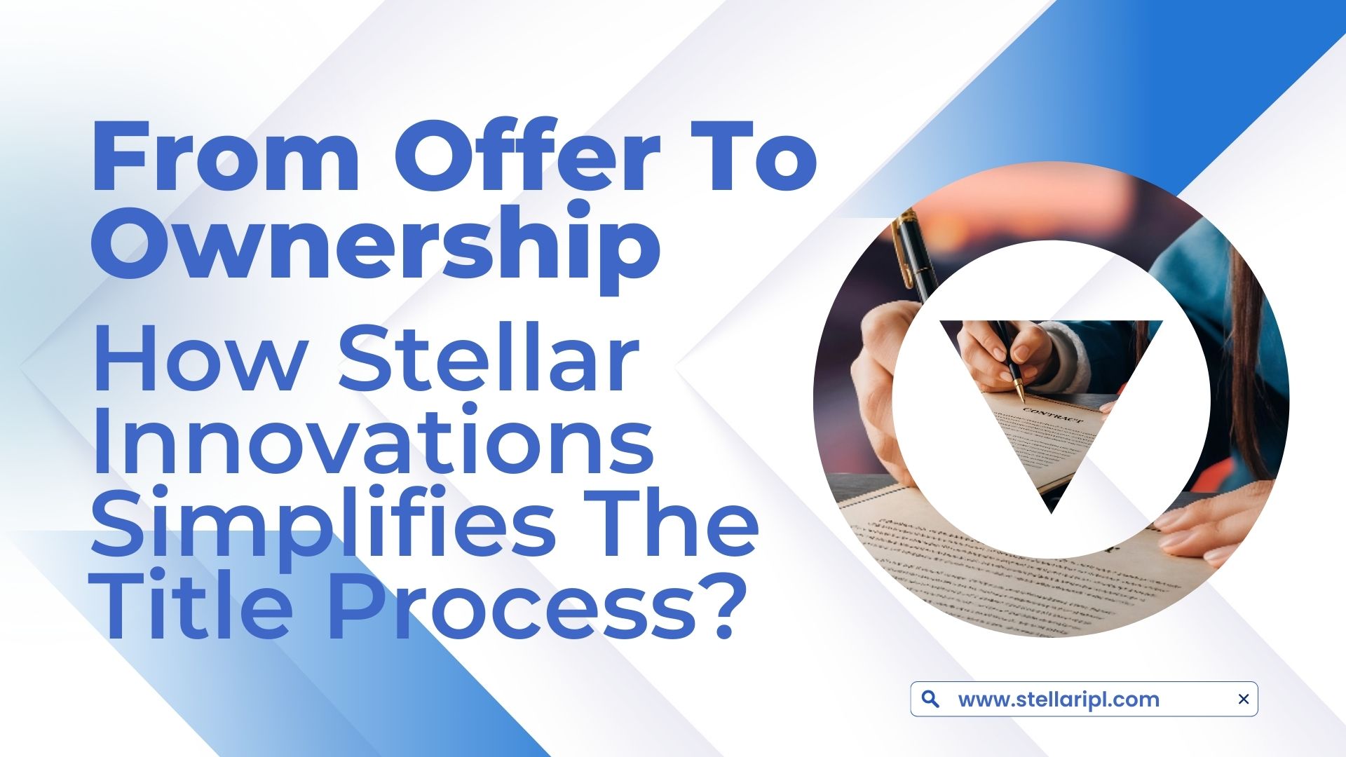 From Offer To Ownership - How Stellar Innovations Simplifies The Title Process?
