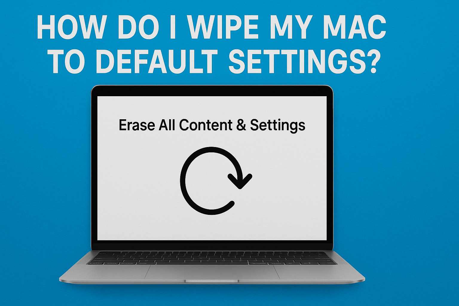 How Do I Wipe My Mac to Default Settings? Know How