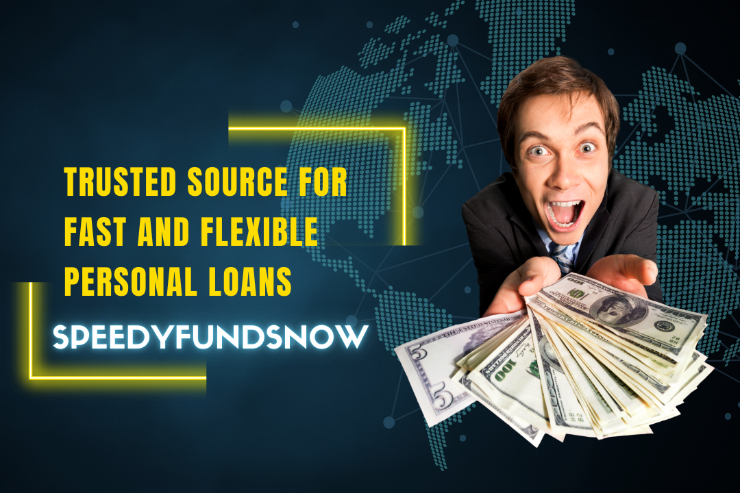 Speedyfundsnow: Fast Flexible and Affordable Personal Loans for All Credit Types