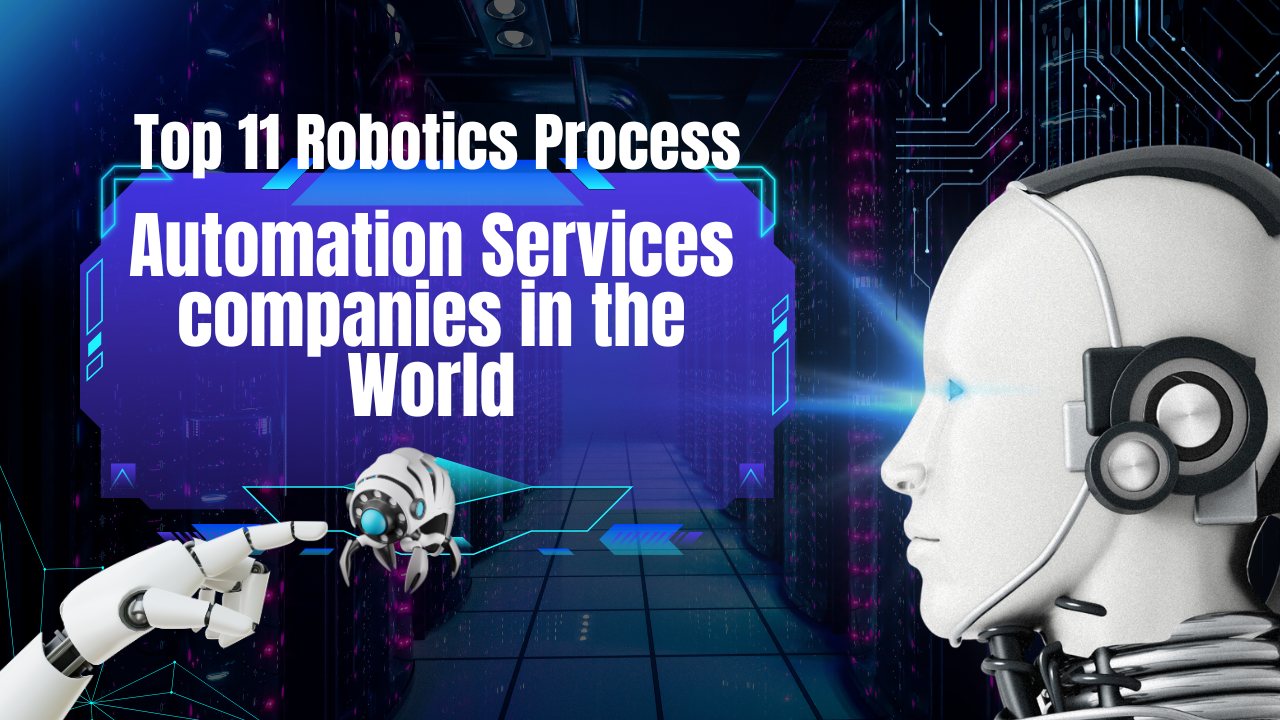 Top 11 Robotics Process Automation Services companies in the World