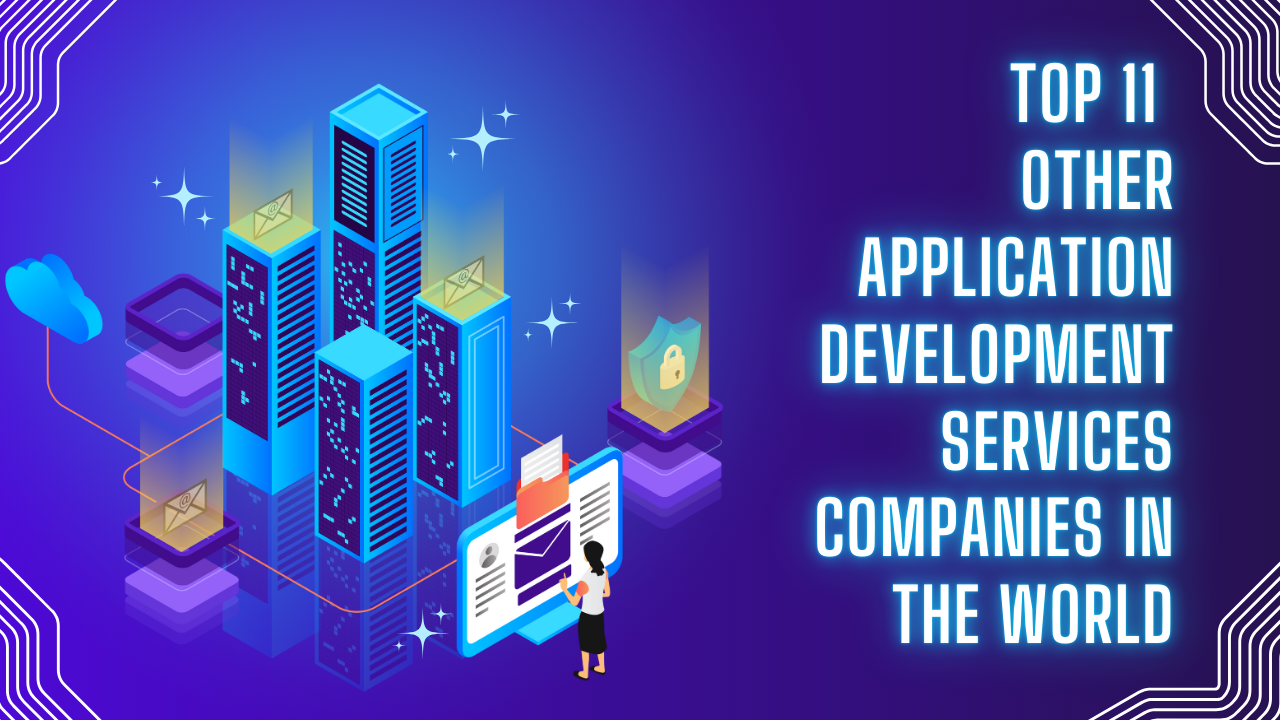Top 11 Other Application Development Services companies in the World